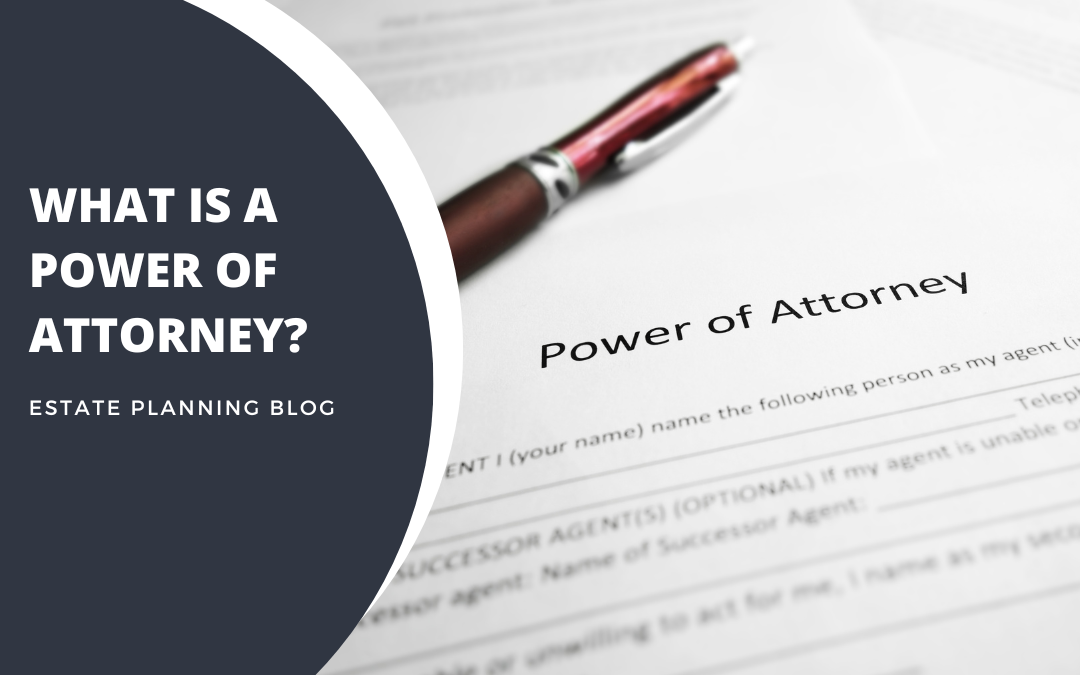 What is a Power of Attorney?